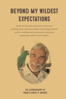 Beyond My Wildest Expectations: A Life of Adventure and Success B09YR18Q27 Book Cover