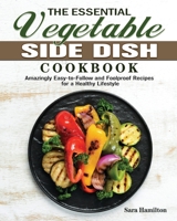 The Essential Vegetable Side Dish Cookbook 1801244146 Book Cover