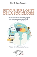 Retour sur l'objet de la sociologie: De la question scientifique au projet pédagogique (Harmattan Sénégal) (French Edition) 2343151954 Book Cover