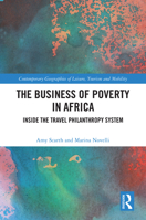 The Business of Poverty in Africa: Inside the Travel Philanthropy System (Contemporary Geographies of Leisure, Tourism and Mobility) 1032806508 Book Cover