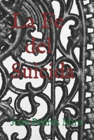 La Fe del Suicida (Spanish Edition) B084Z1F3G5 Book Cover