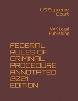 Federal Rules of Criminal Procedure Annotated 2021 Edition: NAK Legal Publishing B08SGR2V8X Book Cover