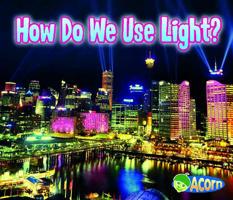 How Do We Use Light? 1432966286 Book Cover