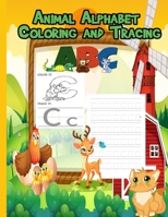 Animal Alphabet Coloring and Tracing: Ages 3+ ,Preschool to Kindergarten,Letter Tracing Practice B08RH7J637 Book Cover