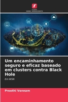 Um encaminhamento seguro e eficaz baseado em clusters contra Black Hole: Em WSN (Portuguese Edition) 6206804879 Book Cover