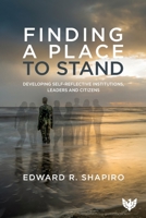 Finding a Place to Stand : Developing Self-Reflective Institutions, Leaders and Citizens 1912691337 Book Cover