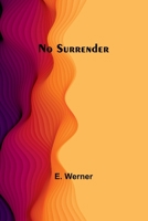 No Surrender 1515205061 Book Cover
