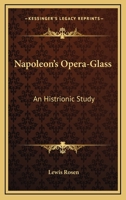 Napoleon's Opera-Glass: An Histrionic Study 1430495685 Book Cover
