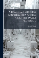 A Real-Time Wireless Sensor Media Access Control (Mac) Protocol 1249588103 Book Cover