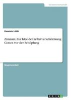 Zimzum. Zur Idee der Selbstverschr�nkung Gottes vor der Sch�pfung 3656564604 Book Cover