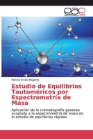 Estudio de Equilibrios Tautoméricos por Espectrometría de Masa 6138979001 Book Cover