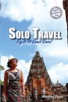 Solo Travel: Try It At Least Once! 0578351072 Book Cover