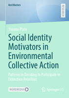 Social Identity Motivators in Environmental Collective Action: Patterns in Deciding to Participate in Extinction Rebellion 3658440465 Book Cover