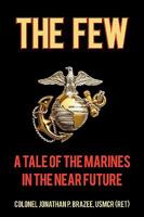 The Few: A Tale of the Marines in the Near Future 1440181209 Book Cover