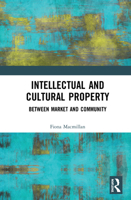 Intellectual and Cultural Property: Between Market and Community 1138388068 Book Cover