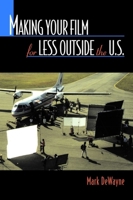 Making Your Film for Less Outside the U.S. 1581152159 Book Cover