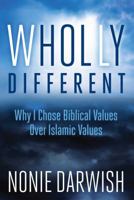 Wholly Different: Why I Chose Biblical Values Over Islamic Values 1621575780 Book Cover