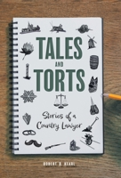 Tales and Torts: Stories of a Country Lawyer 1039157289 Book Cover