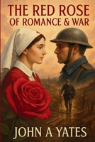The Red Rose of Romance & War 1639503595 Book Cover