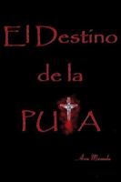 El Destino De La Puta 1312625856 Book Cover