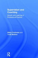 Coaching and Supervision: Learning and Growing in Professional Practice 1138287733 Book Cover