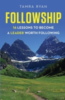 Followship: 16 Lessons to Become a Leader Worth Following 1962280691 Book Cover