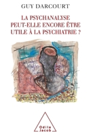 Can Psychoanalysis Still Be of Use to Psychiatry ? / La Psychanalyse peut-elle encore être utile à la psychiatrie ? (French Edition) 2738117538 Book Cover