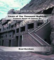 Caves of the Thousand Buddhas: Treasure-House of Chinese Art (Famous Caves of the World) 0823962601 Book Cover
