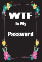 WTF Is My Password: Password book, online password organizer, alphabetical password book, 105 pages 6 "x 9" B084T37N3V Book Cover