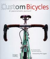 Custom Bicycles: A Passionate Pursuit 186470313X Book Cover