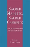 Sacred Markets, Sacred Canopies: Essays on Religious Markets and Religious Pluralism 0742511871 Book Cover