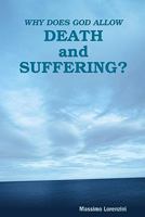 Why Does God Allow Death and Suffering? 1448663229 Book Cover