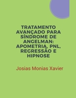 Tratamento Avançado para Síndrome de Angelman: Apometria, PNL, Regressão e Hipnose (Portuguese Edition) B0CSRBHBBQ Book Cover