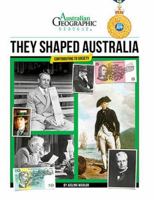 Aust Geographic History They Shaped Australia: History Year 6 1742455239 Book Cover