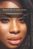 Based On A Love Story 0615814522 Book Cover