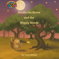 Noodle the Brave and the Wiggly Woods: A cozy bedtime story about courage, friendship, and firefly magic — Book 1 in the Noodle the Brave series, ... love gentle rhymes and woodland adventures B0FLFBJ5VG Book Cover