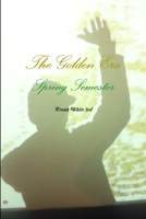 The Golden Era: Spring Semester 1329095464 Book Cover