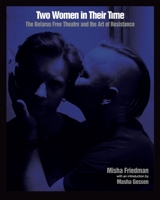 Two Women in Their Time: The Belarus Free Theatre and the Art of Resistance 1620974053 Book Cover