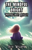 The Mindful Bright Moonlight Quest 130014016X Book Cover