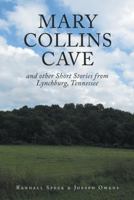 Mary Collins Cave: and other Short Stories from Lynchburg, Tennessee B0G2CCPSWT Book Cover