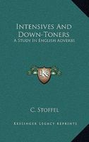 Intensives and Down-toners: A Study in English Adverbs 1016317050 Book Cover