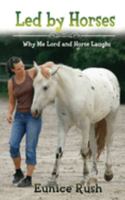 Led By Horses: Why Me Lord and Horse Laughs 1959143158 Book Cover