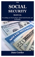 The Social Security Manual: Everything you Need to Know About Social Security and Its Benefits B09CKPFW3Z Book Cover