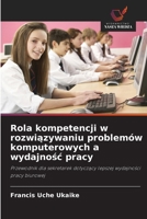Rola kompetencji w rozwiazywaniu problemów komputerowych a wydajnosc pracy (Polish Edition) 6209011764 Book Cover