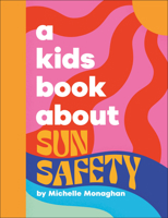 A Kids Book about Sun Safety 0241720389 Book Cover