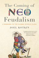 The Coming of Neo-Feudalism: A Warning to the Global Middle Class 1641770945 Book Cover