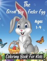 The Great Big Easter Egg Coloring Book for Kids Ages 1-4: Great Big Printed Coloring Book For Cutting Out For Easter With Easy And Big Patterns. ... Eggs And Relax In Your Preschool B09TJRL6J4 Book Cover
