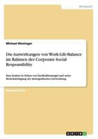 Die Auswirkungen von Work-Life-Balance im Rahmen der Corporate Social Responsibility: Eine Analyse in Zeiten von Fachkr�ftemangel und unter Ber�cksichtigung der demografischen Entwicklung 365653781X Book Cover