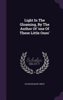 Light in the Gloaming, by the Author of 'One of These Little Ones' 1175216151 Book Cover