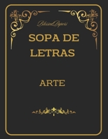 Sopa de Letras. Arte: Sopa de letras de Arte con Diccionario. Diviértete y aprende con nuestras sopas de Letras con Diccionario (Spanish Edition) B0CR37WC7F Book Cover